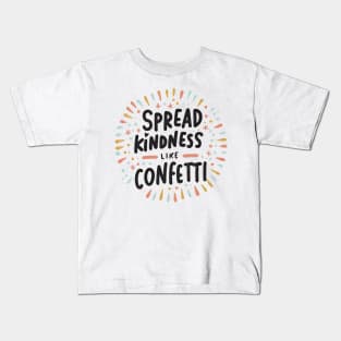 Spread Kindness Like Confetti Kids T-Shirt